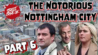 Nottingham's Grows In Notoriety As The UK's Most Riskiest City | The Corrupt Detectives ( Part 6 )