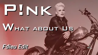 Pink - What About Us [Fdieu Edit]