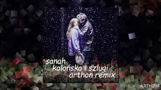 sanah - kolońska i szlugi (Arthon Remix)