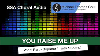 You Raise Me Up - SSA Choral Vocal Part: Soprano 1 [Audio Only]