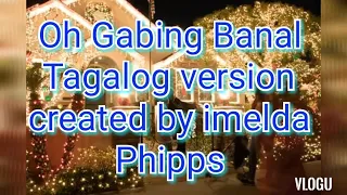 OH GABING BANAL TAGALOG VERSION..OH holy night karaoke