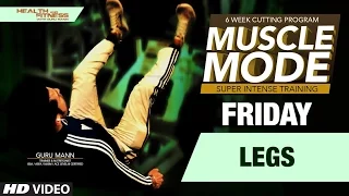 FRIDAY - Legs |  MUSCLE MODE by Guru Mann | Health & Fitness