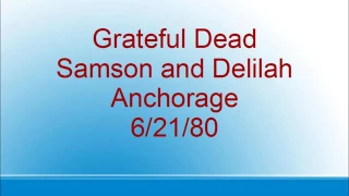 Grateful Dead - Samson and Delilah - Anchorage - 6/21/80