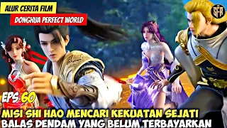 SHI HAO MENCARI KEKUATAN SEJATI - DONGHUA PERFECT WORLD EPISODE 60 SUB INDO