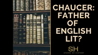 Why is Chaucer the “Father of English Literature” if he wrote poetry?