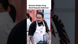 King Abdi kalo ngomong pedes banget, Rahman ngedown gak yaa #shorts #masterchefindonesia