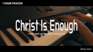 [1 Hour] Christ Is Enough (Hillsong Worship) Prayer Music I Piano Cover by Jerry Kim
