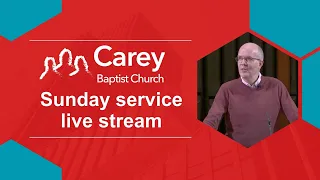 Sunday morning service - 7 April 2024, Carey Baptist Church, Reading UK