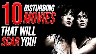 10 DISTURBING MOVIES That Will SCAR YOU!