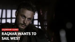 Ragnar wants to sail West again / Legendary Scenes