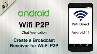 #3 Create Broadcast Receiver for Wi-Fi P2P Intents | Wifi direct chat Android tutorial