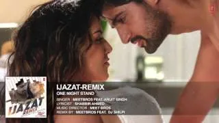 Ijazat Remix Full Song | ONE NIGHT STAND | Meet Bros Feat. Arijit Singh | DJ Shilpi | T-Series