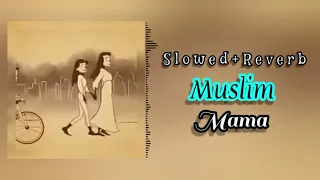 Muslim - Mama [S l o w e d + R e v e r b] 🖤🤱