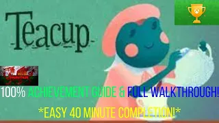 Teacup - 100% Achievement Guide & Full Walkthrough! *EASY 40 Minute Completion!*