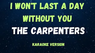 I Won't Last A Day Without You - THE CARPENTERS - ( KARAOKE VERSION )