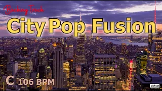 City Pop Fusion　JAZZ FUNK SOUL  ／Backing Track (C 106 BPM)