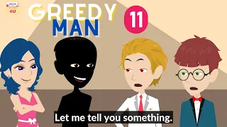 Greedy Man Episode 11 | English Story 4U | Animated Story | English Drama Story | Rich Man Story