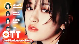 IVE - OTT (Line Distribution + Lyrics Karaoke) PATREON REQUESTED