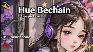 Hue Bechain 🎵 Mindfresh Lofi Song [Slowed &🎶 Reverb ] Use Headphones 🎧 #slowed #lofi #song #music