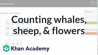 Counting whales, sheep, and flowers | Counting | Early Math | Khan Academy