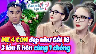 MẸ 4 CON đẹp như GÁI 18 chỉ biết kiếm tiền 2 LẦN LI HÔN Quyền Linh sửng sốt | Bạn Muốn Hẹn Hò 2024