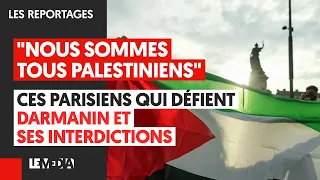 "NOUS SOMMES TOUS DES PALESTINIENS" : CES PARISIENS QUI DÉFIENT DARMANIN ET SES INTERDICTIONS