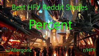 Best HFY Reddit Stories: Percent (r/HFY)