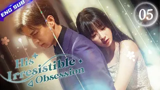 【Multi-sub】His Irresistible Obsession EP05 | Sheng Yilun, Wang Mohan | CDrama Base
