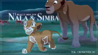Nala & Simba - [I really miss you] - TLK CROSSOVER/AU
