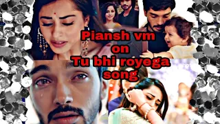 Piansh VM on Tu bhi royega song
