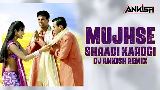 Mujhse Shadi Karogi (Exclusive Remix )- DJ Ankish || Mujhse Shaadi Karogi