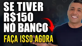 SE VOCÊ TEM R$150 REAIS NO BANCO I FAÇA ISSO AGORA