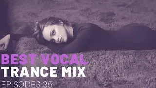 BEST VOCAL TRANCE MIX I EPISODES 35 ❤️❤️🔥