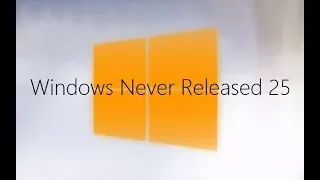 Windows Never Released 25