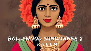 Bollywood Sundowner 2 By KHEEM |Saathiya | Ae Ajnabi  |O Bhavre | House | Melodic | techno | summer