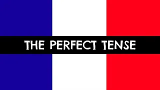 The Perfect Tense in French - How To Form The Past Tense - GCSE French