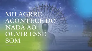 MILAGRRE ACONTECE DO NADA AO OUVIR ESSE SOM