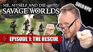 The “Savage Worlds” of Simon of Argoston S1 Eps 1: The Rescue