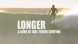 Longer - Joel Tudor Surf Film - Part 3 of 3