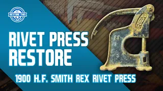 1900 REX RIVET PRESS RESTORATION - H.F. SMITH MFG Co. Antique Tool Restoration - BETTER THAN NEW!!!
