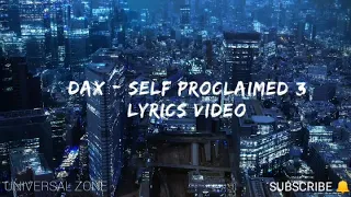 Dax - "Self Proclaimed 3" (Official Lyrics Video)
