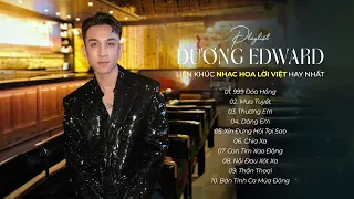 999 Đóa Hồng, Mưa Tuyết,... - Liên Khúc Nhạc Hoa Lời Việt Hay Nhất Của Dương Edward 2023