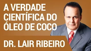 A Verdade Científica do Óleo de Coco | Hangout com Dr. Lair Ribeiro