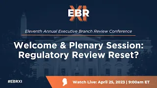 Welcome & Plenary Session: Regulatory Review Reset? [EBR Conference]