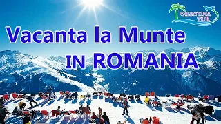 VACANTA LA MUNTE IN ROMANIA 2018