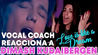 Vocal coach reacts and analyzes Dimash Kudaibergen - Love is Like a Dream - [ENG SUB] 