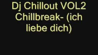 DJ Chillot VOL2 Chillbreak -(ich liebe dich)