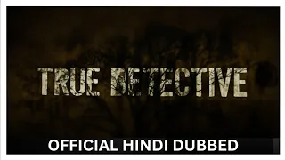 True Detective Hindi Dubbed|All Season| True Detective Trailer