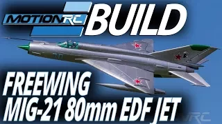 Freewing Mig-21 80mm EDF Jet - Build Video - Motion RC