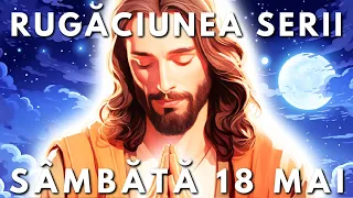 Rugăciunea Serii Scurtă 🙏 Sâmbătă 18 Mai 2024